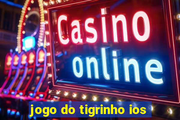 jogo do tigrinho ios